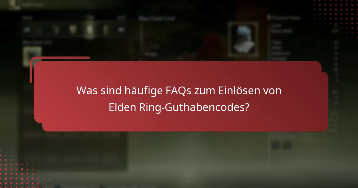 Was sind häufige FAQs zum Einlösen von Elden Ring-Guthabencodes?