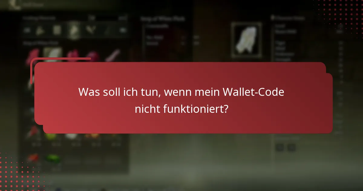 Was soll ich tun, wenn mein Wallet-Code nicht funktioniert?