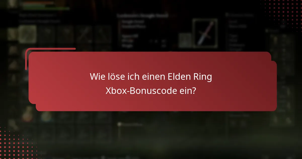 Wo finde ich Hilfe bei Problemen mit Elden Ring Xbox-Bonuscodes?